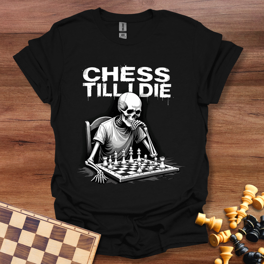 Chess Till I Die T-Shirt